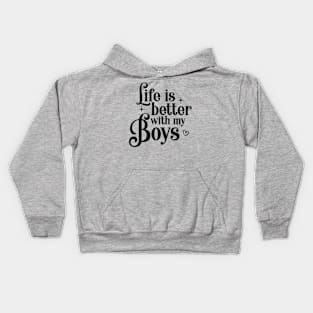 Life is better with my Boys Mama Mom Kids Hoodie